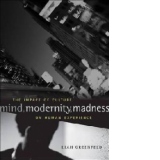 Mind, Modernity, Madness