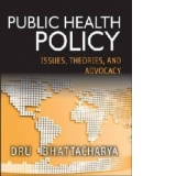 Public Health Policy: Issues, Theories, and Advocacy