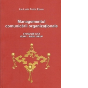 Managementul comunicarii organizationale - Studii de caz (Elba - Bega Group)