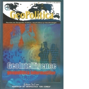 Geopolitica - Revista de Geografie Politica, Geopolitica si GeoStrategie anul XII, nr. 58(4/2014). GeoIntelligence. Geopolitica informatiilor
