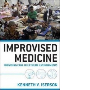 Improvised Medicine: Providing Care in Extreme Environments