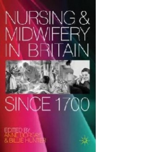Nursing and Midwifery in Britain Since 1700