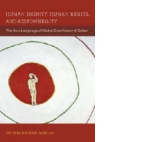 Human Dignity, Human Rights, and Responsibility