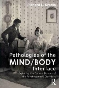 Pathologies of the Mind/Body Interface