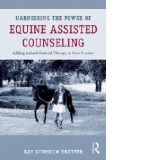 Harnessing the Power of Equine Assisted Counseling