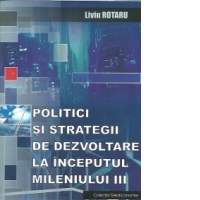 Politici si strategii de dezvoltare la inceputul mileniului III