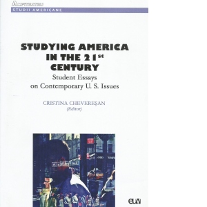 Studyng America In The 21 st Century. Student Essays on Contemporary U. S. Issues