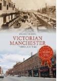 Victorian Manchester Through Time