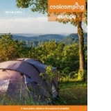 Cool Camping Europe: A Hand-Picked Selection of Campsites and Camping Experiences in Europe