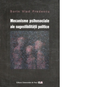 Mecanisme psihosociale ale sugestibilitatii politice