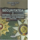 Securitatea si sistemul educational comunist din Romania (1948-1989)