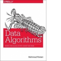 Data Algorithms. Recipes for Scaling Up with Hadoop and Spark