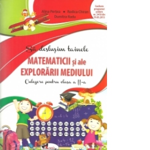 Sa deslusim tainele matematicii si ale explorarii mediului. Culegere pentru clasa a II-a