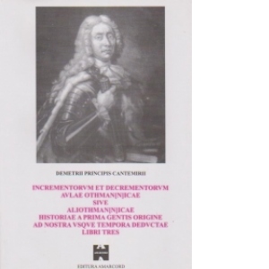 Incrementorvm et decrementorvm avlae othmanicae sive aliothmanicae historiae a prima gentis origine ad nostra vsqve tempora dedvctae libri tres