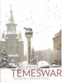 Temeswar. Die Standt der rumanischen Freiheit