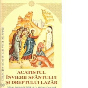 Acatistul invierii Sfantului si Dreptului Lazar