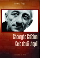 Gheorghe Craciun: Cele doua utopii