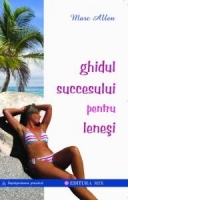 Ghidul succesului pentru lenesi