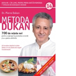 Metoda Dukan (Vol. 14) 700 de retete noi pentru a ajunge la greutatea corecta si a o pastra definitiv