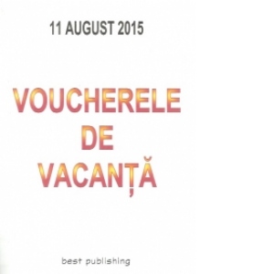 Voucherele de vacanta - editia I - 11 august 2015