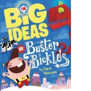 Big Ideas of Buster Bickles
