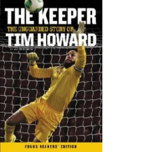 Keeper: the Unguarded Story of Tim Howard