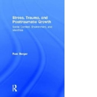 Stress, Trauma, and Posttraumatic Growth