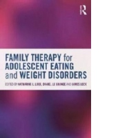 Family Therapy for Adolescent Eating and Weight Disorders