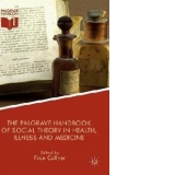 Palgrave Handbook of Social Theory in Health, Illness and Me