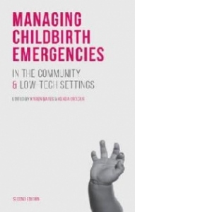 Managing Childbirth Emergencies in the Community and Low-Tec