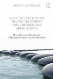 Attachment-Focused Trauma Treatment for Children and Adolesc