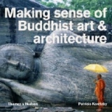 Making Sense of Buddhist Art and Architecture