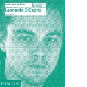 Leonardo DiCaprio: Anatomy of an Actor