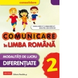 Comunicare in Limba Romana - Consolidare. Modalitati de lucru diferentiate. Clasa a II-a