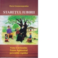 Staretul iubirii - Viata Cuviosului Paisie Aghioritul povestita copiilor