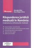 Raspunderea juridica medicala in Romania. Malpraxisul si infractiunile medicale