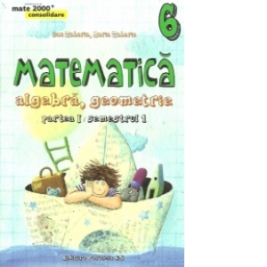 Mate 2000 Consolidare - Matematica. Algebra, Geometrie. Clasa a VI-a. Partea I (Editia a IV-a, revizuita - Anul scolar 2015-2016)