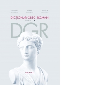 Dictionar grec-roman. Volumul I, A