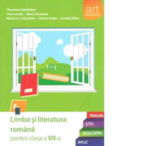 Limba si literatura romana pentru clasa a VII-a. Metoda Stiu-Descopar-Aplic