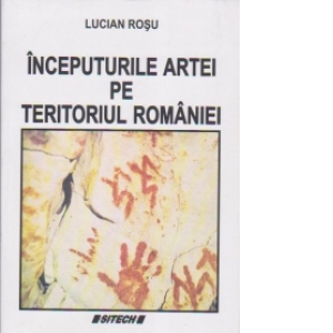 Inceputurile artei pe teritoriul Romaniei