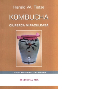 Kombucha - Ciuperca miraculoasa