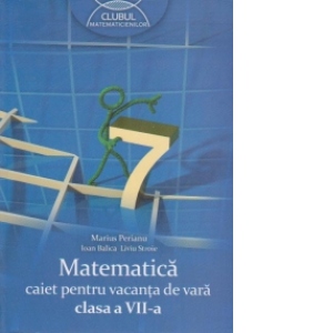 Matematica caiet pentru vacanta de vara clasa a VII-a
