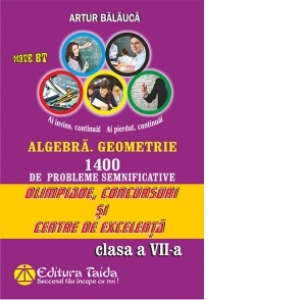 Algebra. Geometrie - 1400 probleme semnificative pentru olimpiade, concursuri si centre de excelenta. 10 teme pentru centre de excelenta, Clasa a VII-a - Editia a VII-a