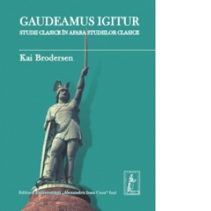 Gaudeamus igitur. Studii clasice în afara studiilor clasice