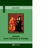 Abelard : artele limbajului si teologia