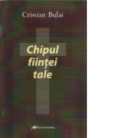 Chipul fiintei tale - O viziune ecumenica a fiintei umane