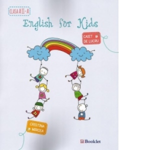 English for kids. Caiet de lucru pentru clasa a II-a (editie 2015)