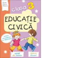 Educatie civica - caiet de lucru. Clasa a III-a