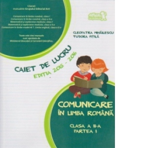 Comunicare in limba romana. Caiet de lucru - Clasa a II-a, partea I (anul scolar 2015-2016)