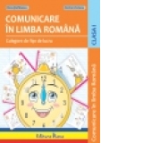 Comunicare in limba romana - Culegere de fise de lucru clasa I